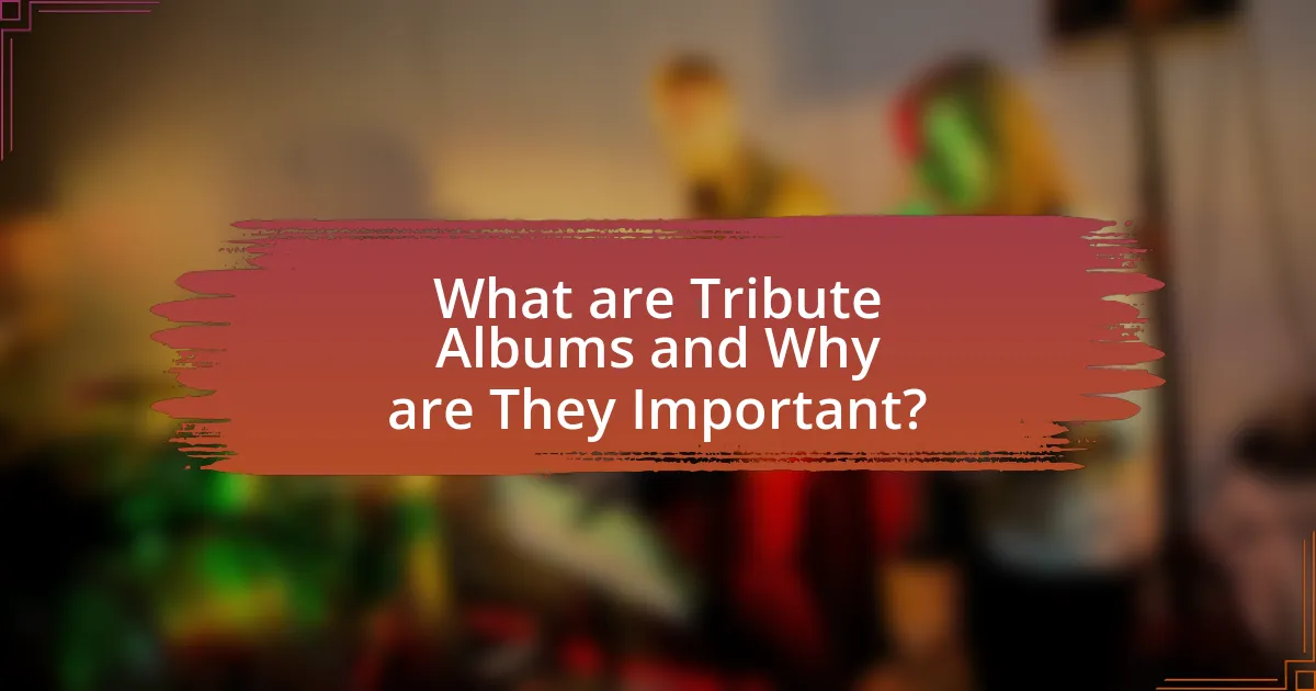 What are Tribute Albums and Why are They Important?