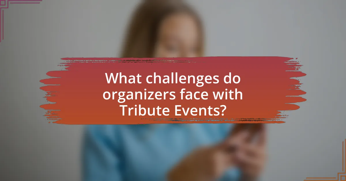 What challenges do organizers face with Tribute Events?